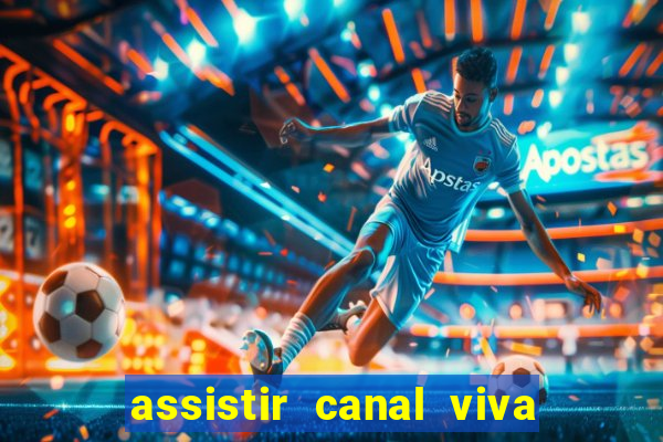 assistir canal viva online gratis